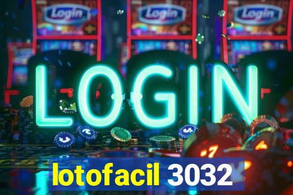 lotofacil 3032